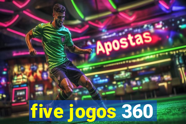 five jogos 360